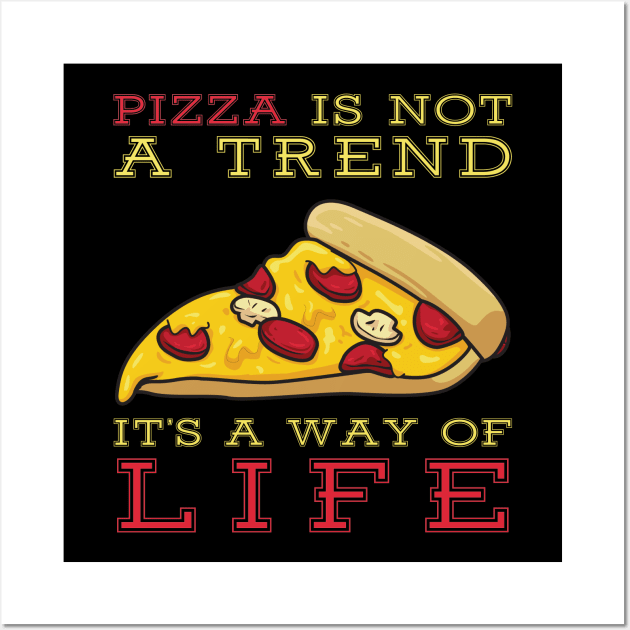 Pizza Is Not A Trend It's A Way Of Life Wall Art by OffTheDome